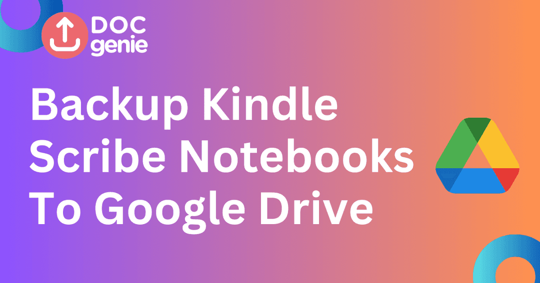 How to Backup Kindle Scribe Notebooks to Google Drive