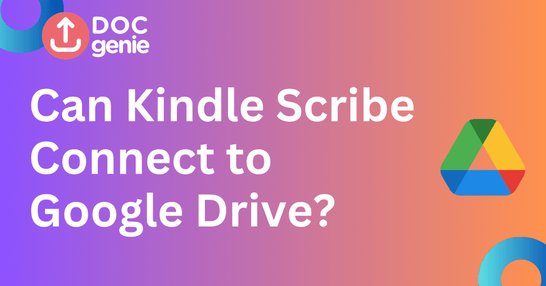 Can Kindle Scribe Connect to Google Drive?